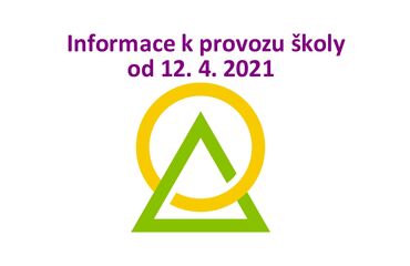 Informace k provozu školy od 12. 4. 2021